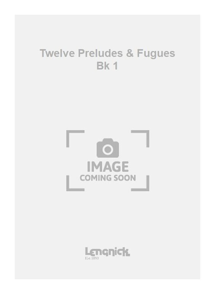 Twelve Preludes & Fugues Bk 1